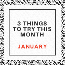 3 Things To Try This Month in January